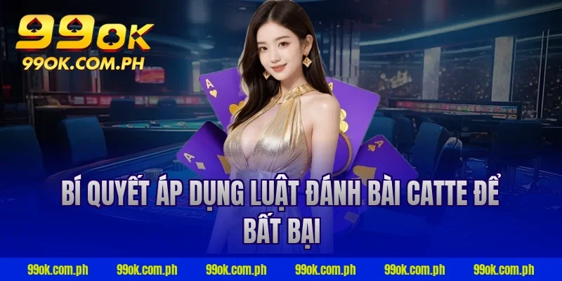 Bí quyết áp dụng luật đánh bài catte để bất bại