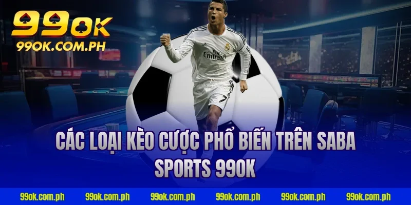 Các loại kèo cược phổ biến trên saba sports 99ok
