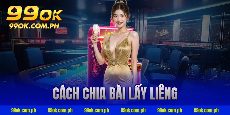 cách chia bài lấy liêng
