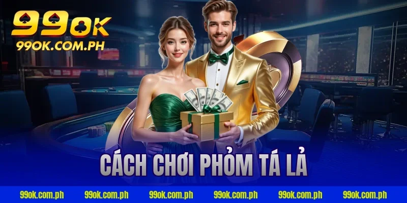 cách chơi phỏm tá lả