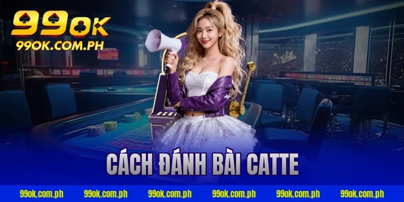cách đánh bài catte