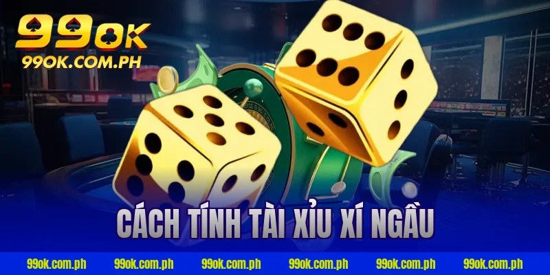 cách tính tài xỉu xí ngầu