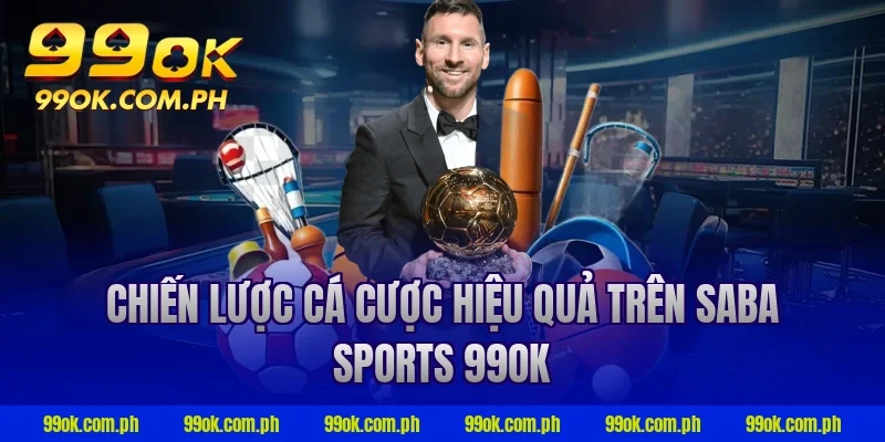 Chiến lược cá cược hiệu quả trên saba sports 99ok