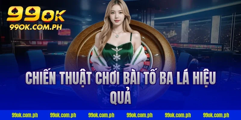 Chiến thuật chơi bài tố ba lá hiệu quả