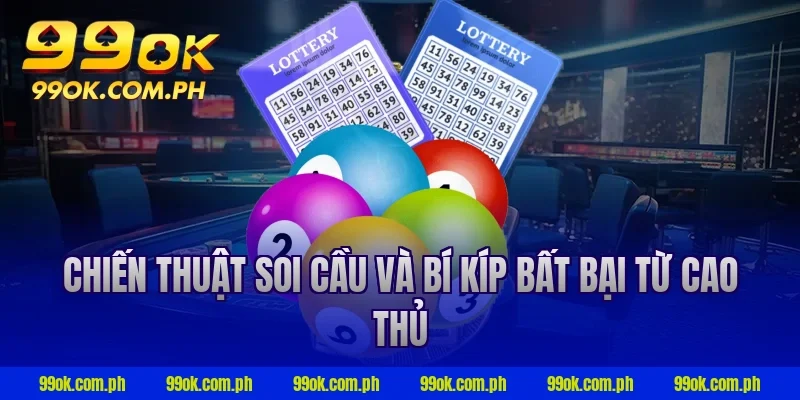 Chiến thuật soi cầu và bí kíp bất bại từ cao thủ