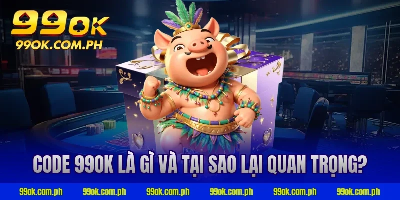 Code 99ok là gì và tại sao lại quan trọng?