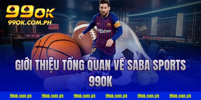 Giới thiệu tổng quan về saba sports 99ok