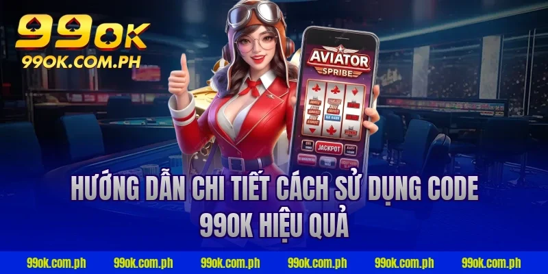 Hướng dẫn chi tiết cách sử dụng code 99ok hiệu quả