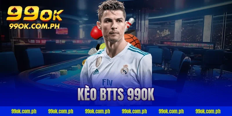 kèo btts 99ok