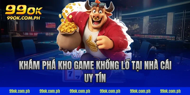 Khám phá kho game khổng lồ tại nhà cái uy tín