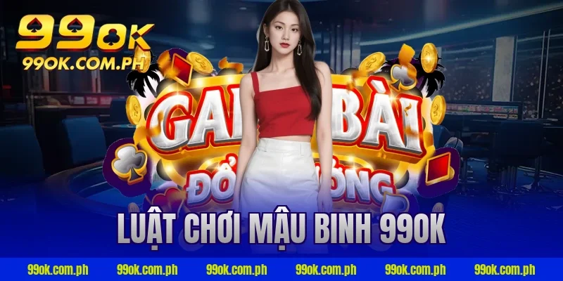 luật chơi mậu binh 99ok