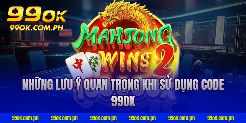 Những lưu ý quan trọng khi sử dụng code 99ok
