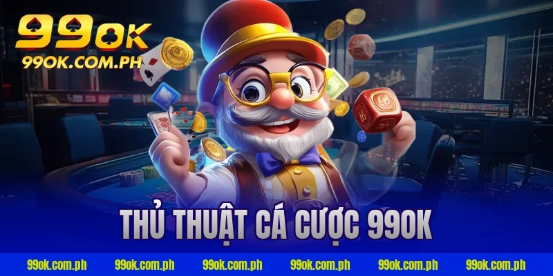thủ thuật cá cược 99ok